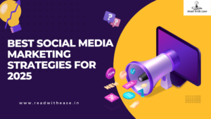 Read more about the article What Are the Best Social Media Marketing Strategies for 2025?
