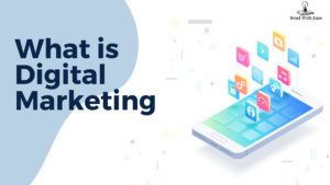 Read more about the article What is Digital Marketing? A Comprehensive Guide for Beginners by Read With Ease
